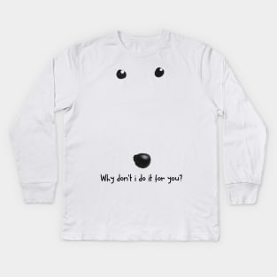 why don't i do it for you Kids Long Sleeve T-Shirt